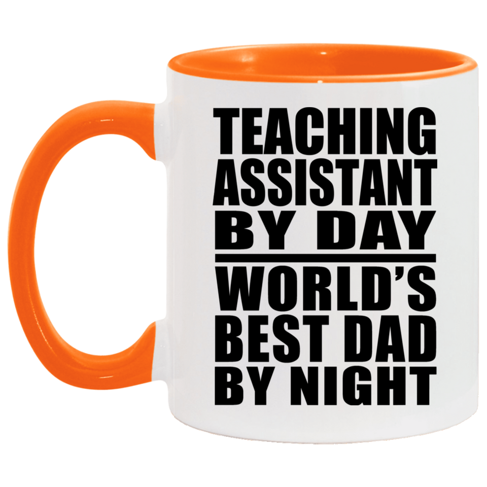 Teaching Assistant By Day World's Best Dad By Night - 11oz Accent Mug Orange
