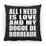 All I Need Is Love And My Dogue De Bordeaux - Throw Pillow Black