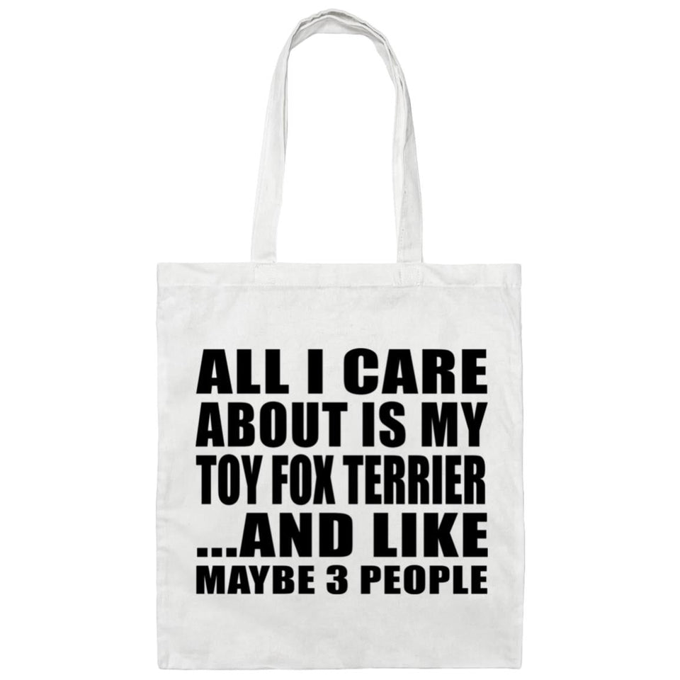 All I Care About Is My Toy Fox Terrier - Tote Bag White