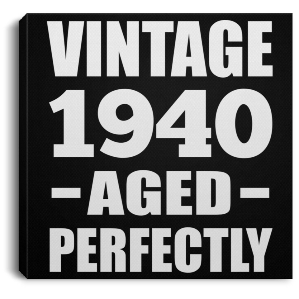 84th Birthday Vintage 1940 Aged Perfectly - Canvas Square