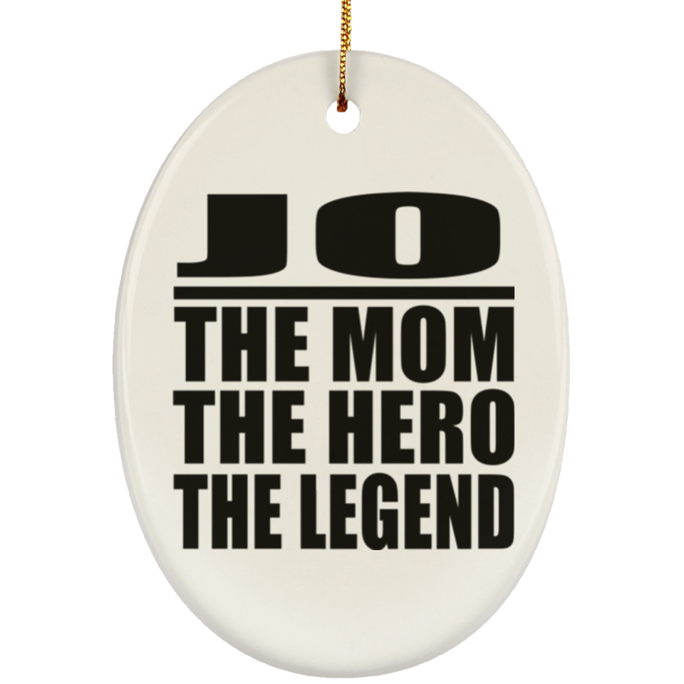 Jo The Mom The Hero The Legend - Oval Ornament