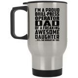 Proud Drill-Press Operator Dad Of Awesome Daughter - Silver Travel Mug