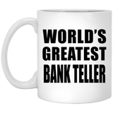 World's Greatest Bank Teller - 11 Oz Coffee Mug