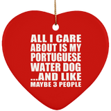 All I Care About Is My Portuguese Water Dog - Heart Ornament