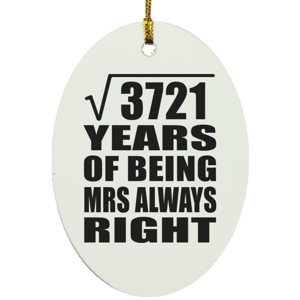 61st Anniversary Square Root of 3721 Years Mrs Always Right - Oval Ornament