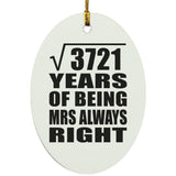 61st Anniversary Square Root of 3721 Years Mrs Always Right - Oval Ornament