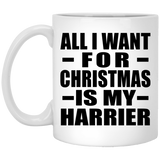 All I Want For Christmas Is My Harrier - 11 Oz Coffee Mug