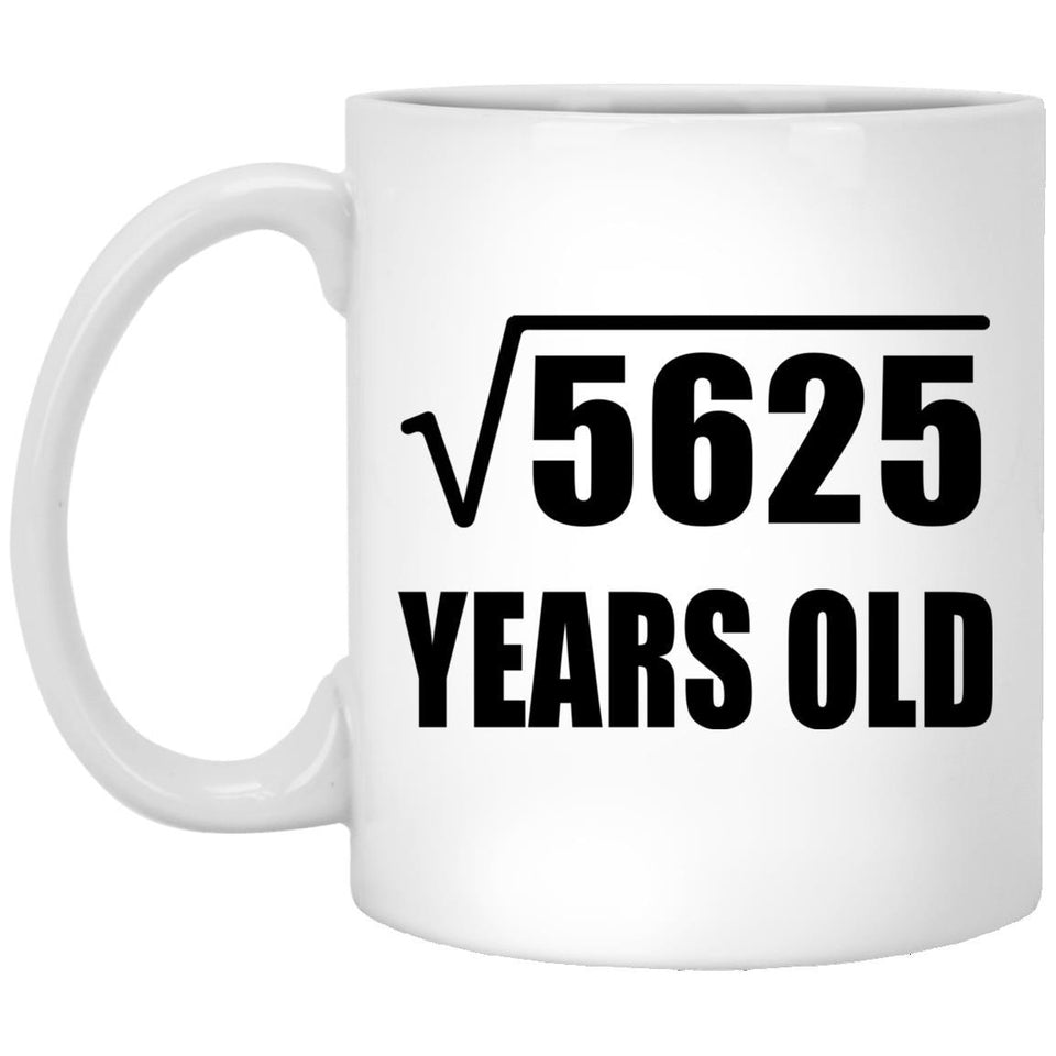 75th Birthday Square Root of 5625 Years Old - 11oz Coffee Mug