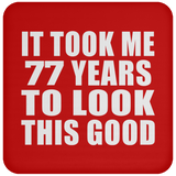77th Birthday Took Me 77 Years To Look This Good - Drink Coaster