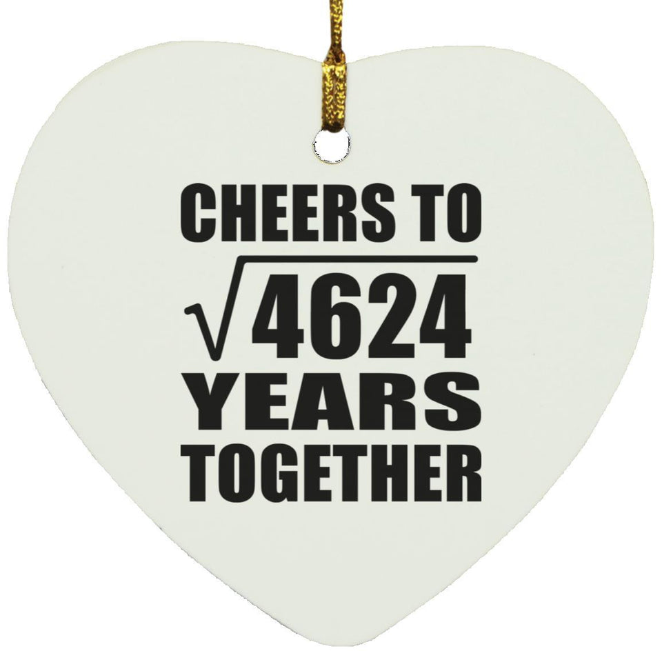 68th Anniversary Cheers To Square Root of 4624 Years Together - Heart Ornament