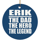 Erik The Dad The Hero The Legend - Circle Ornament