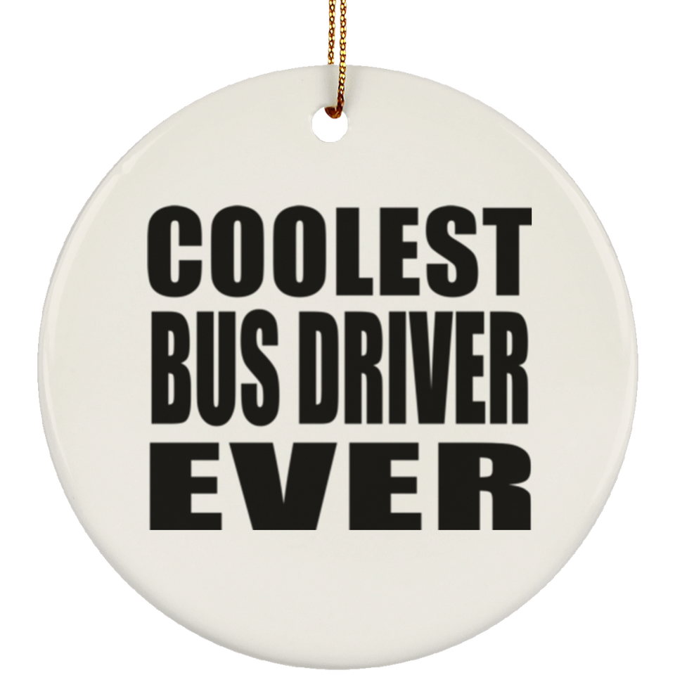 Coolest Bus Driver Ever - Circle Ornament