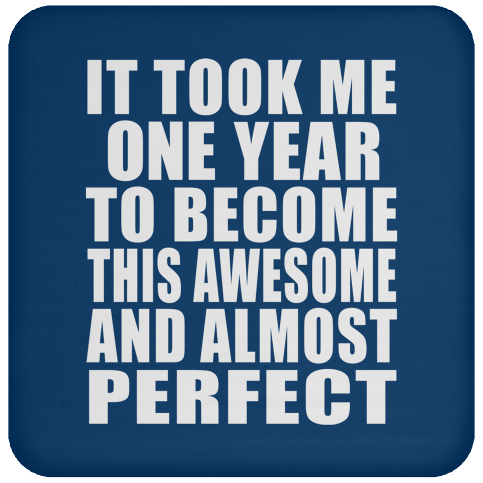 1st Birthday Took 1 Year To Become Awesome & Perfect - Drink Coaster