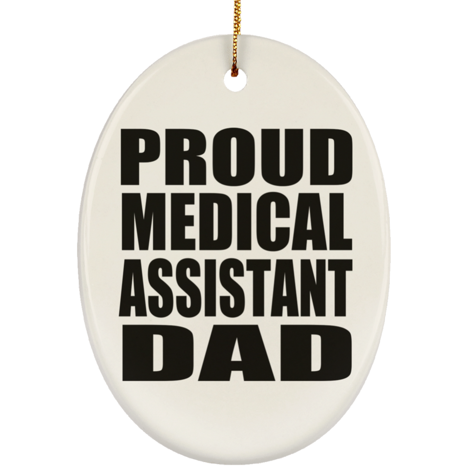 Proud Medical Assistant Dad - Oval Ornament