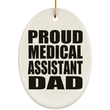 Proud Medical Assistant Dad - Oval Ornament