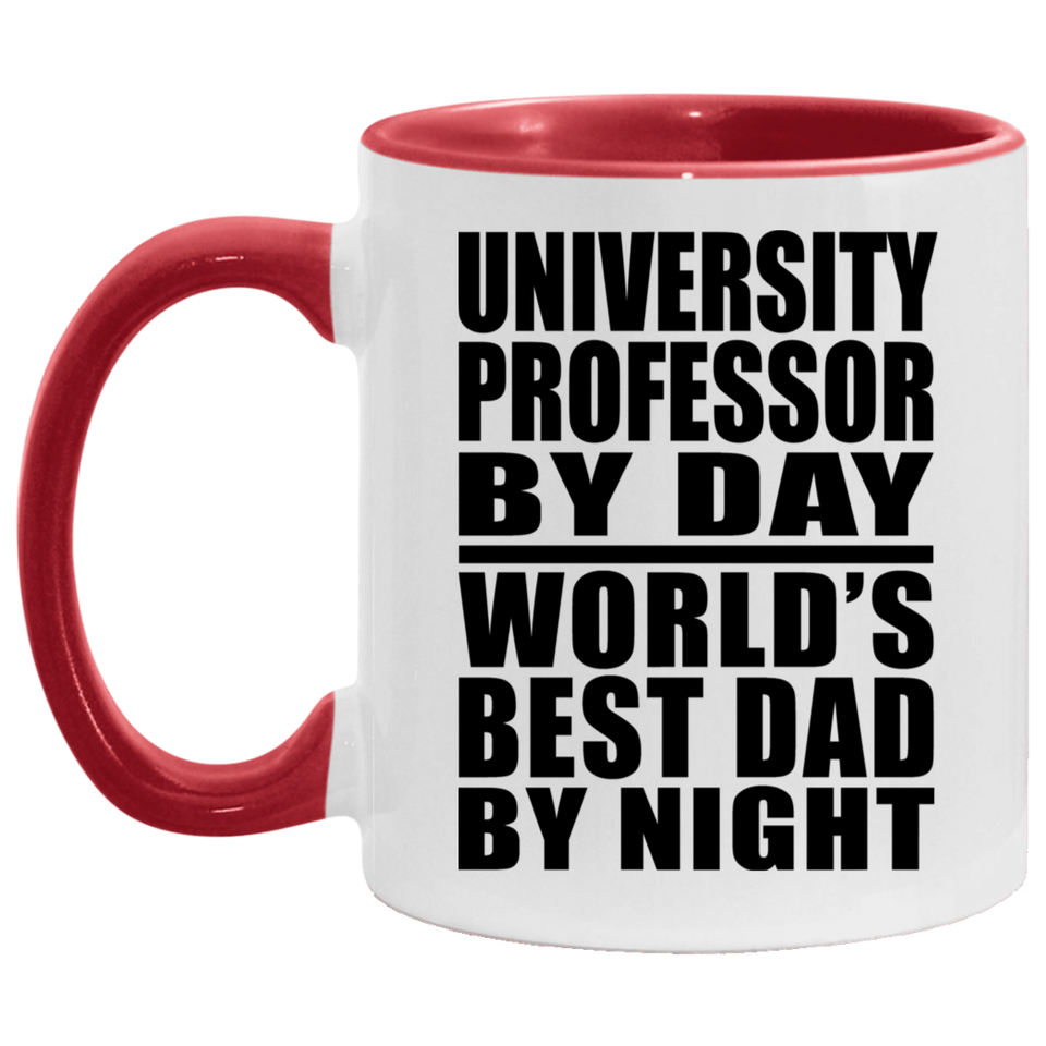 University Professor By Day World's Best Dad By Night - 11oz Accent Mug Red