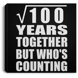 10th Anniversary Square Root of 100 Years Who's Counting - Canvas Square
