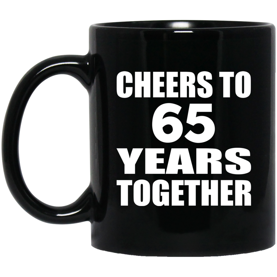 65th Anniversary Cheers To 65 Years Together - 11oz Coffee Mug Black