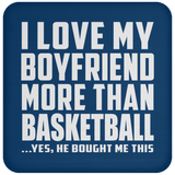 I Love My Boyfriend More Than Basketball - Drink Coaster