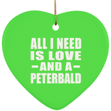 All I Need Is Love And A Peterbald - Heart Ornament