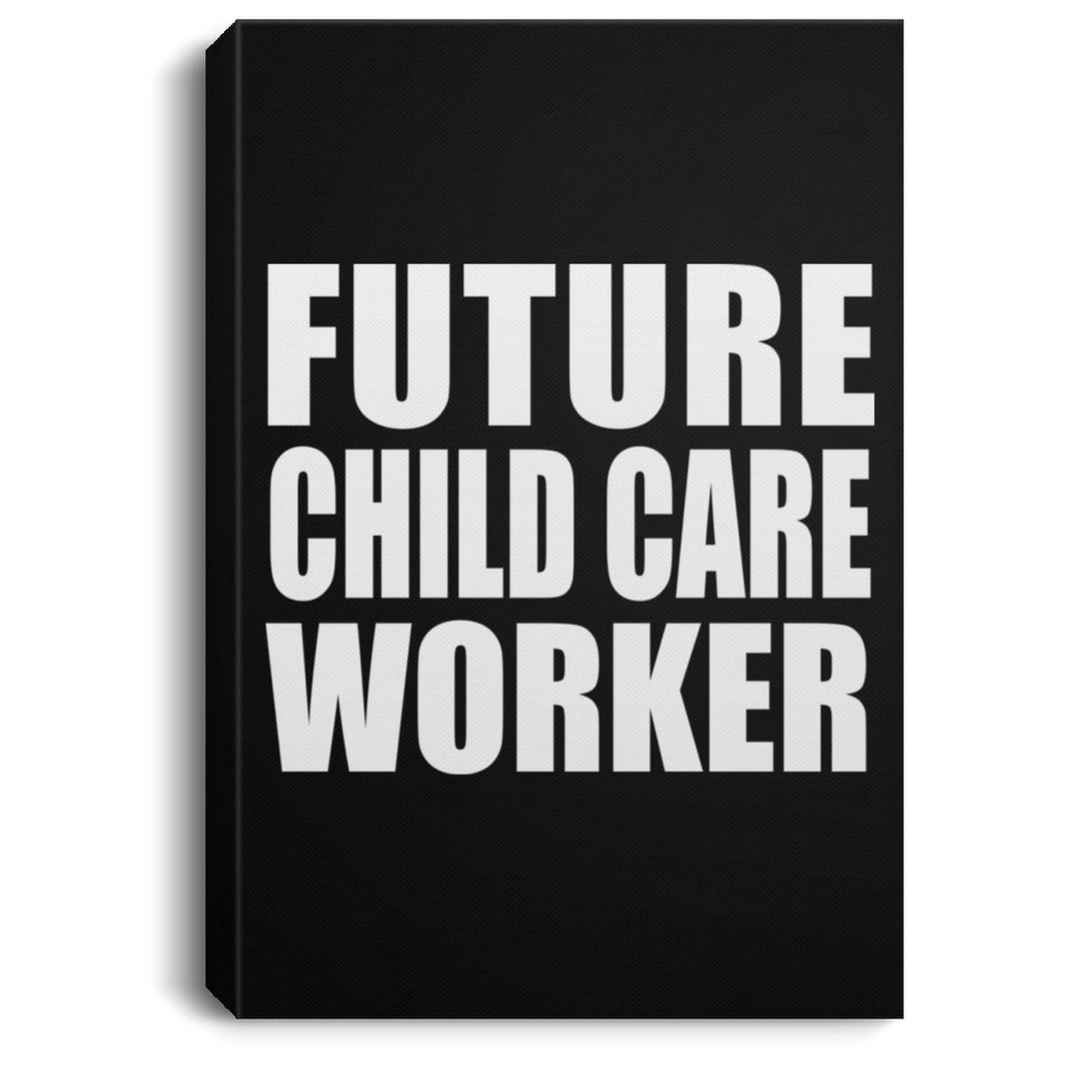 Future Child Care Worker - Canvas Portrait