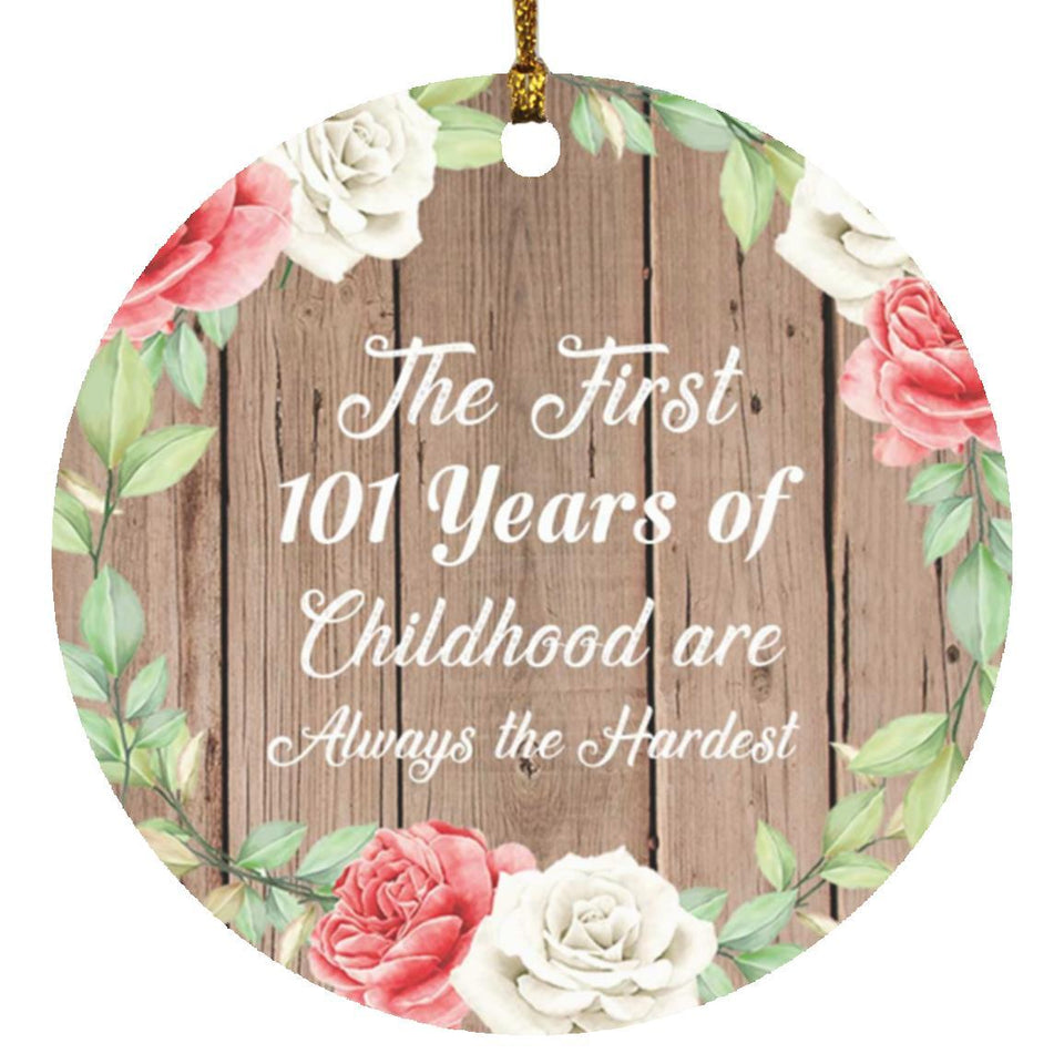 101st Birthday First 101 Years of Childhood Are The Hardest - Circle Ornament B