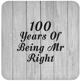 100th Anniversary 100 Years Of Being Mr Right - Drink Coaster F