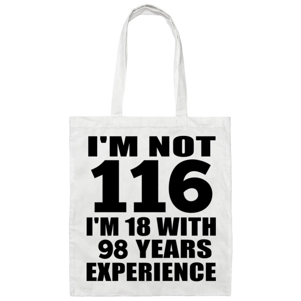 116th Birthday I'm Not 116 I'm 18 With 98 Years Experience - Tote Bag White