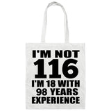 116th Birthday I'm Not 116 I'm 18 With 98 Years Experience - Tote Bag White