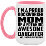 Proud Dockworker Mom Of Awesome Daughter - 15oz Accent Mug Pink