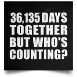 99th Anniversary 36,135 Days Together But Who's Counting - Poster Square