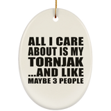 All I Care About Is My Tornjak - Oval Ornament