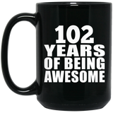 102nd Birthday 102 Years Of Being Awesome - 15oz Coffee Mug Black