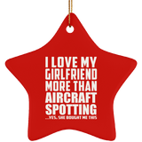 I Love My Girlfriend More Than Aircraft Spotting - Star Ornament