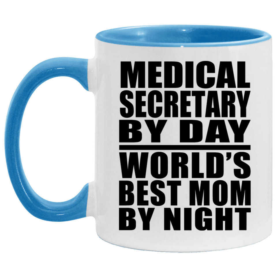 Medical Secretary By Day World's Best Mom By Night - 11oz Accent Mug Blue
