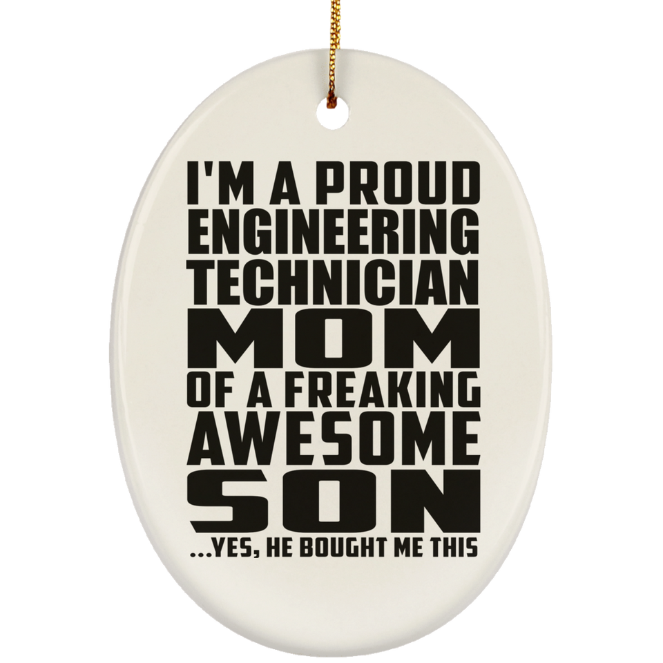 Proud Engineering Technician Mom Of Awesome Son - Oval Ornament