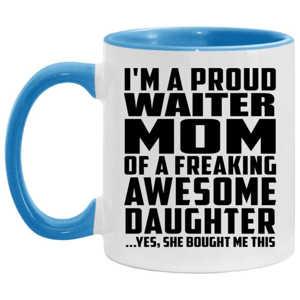 Proud Waiter Mom Of Awesome Daughter - 11oz Accent Mug Blue