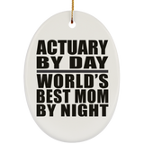 Actuary By Day World's Best Mom By Night - Oval Ornament