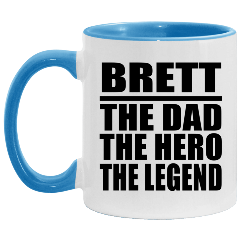 Brett The Dad The Hero The Legend - 11oz Accent Mug Blue