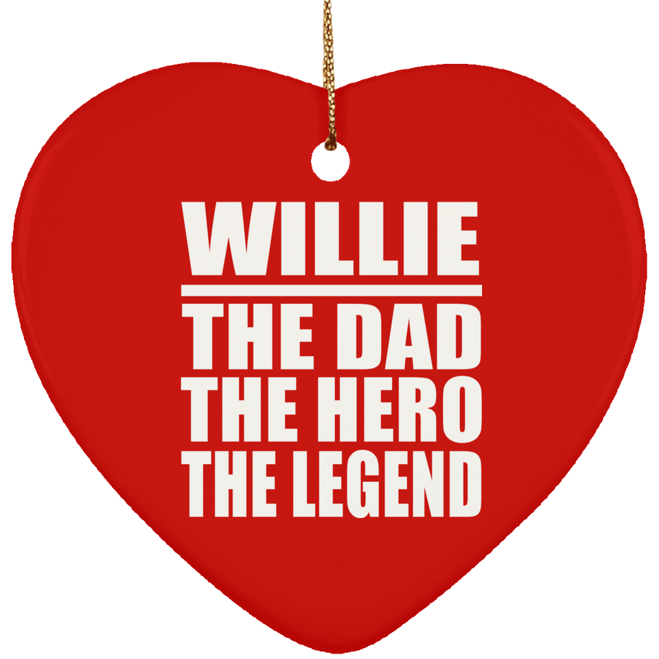 Willie The Dad The Hero The Legend - Heart Ornament