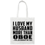 I Love My Husband More Than Oboe - Tote Bag White
