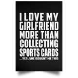 I Love My Girlfriend More Than Collecting Sports Cards - Poster Portrait
