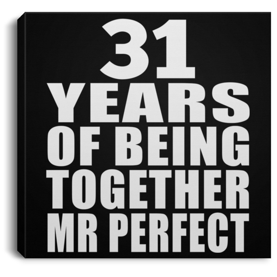31st Anniversary 31 Years Of Being Mr Perfect - Canvas Square