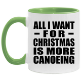 All I Want For Christmas Is More Canoeing - 11oz Accent Mug Green