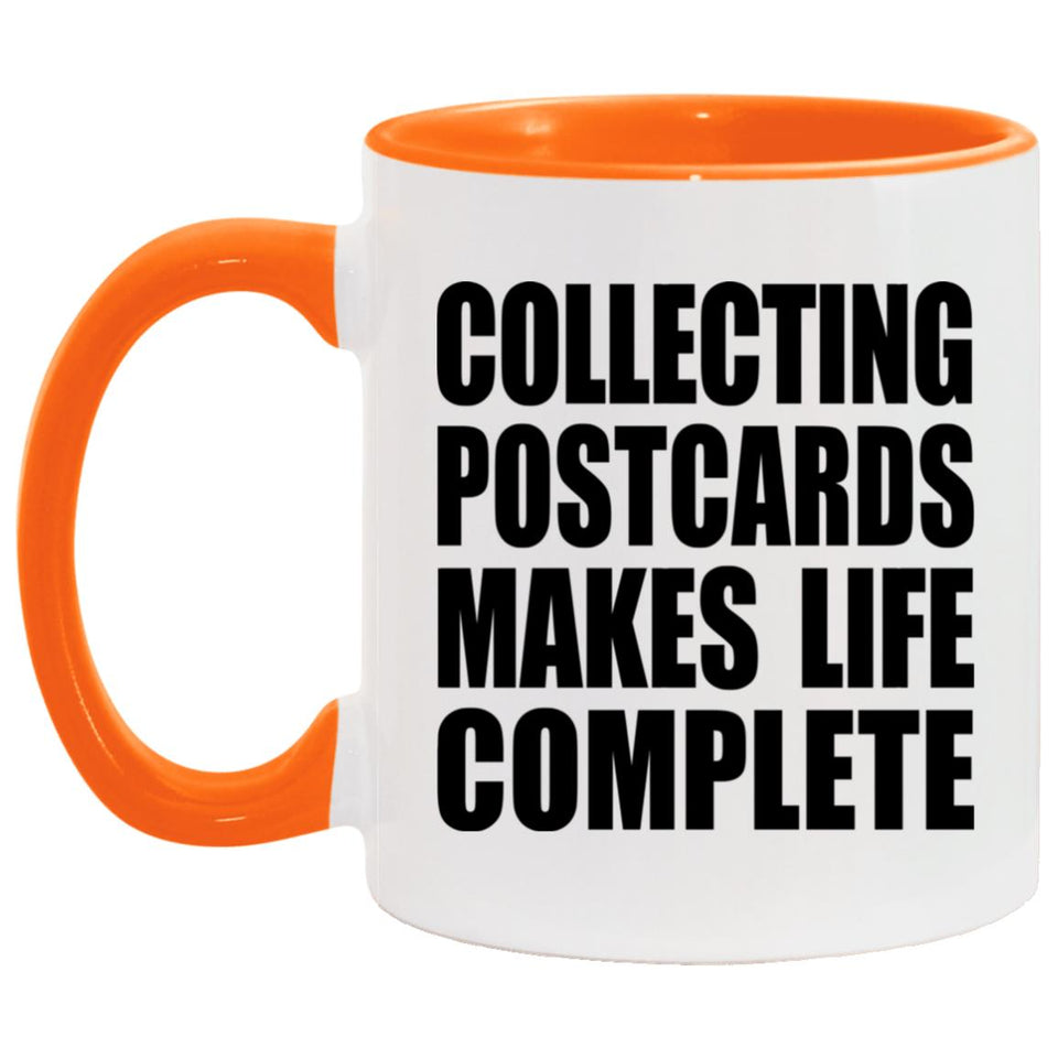 Collecting Postcards Makes Life Complete - 11oz Accent Mug Orange
