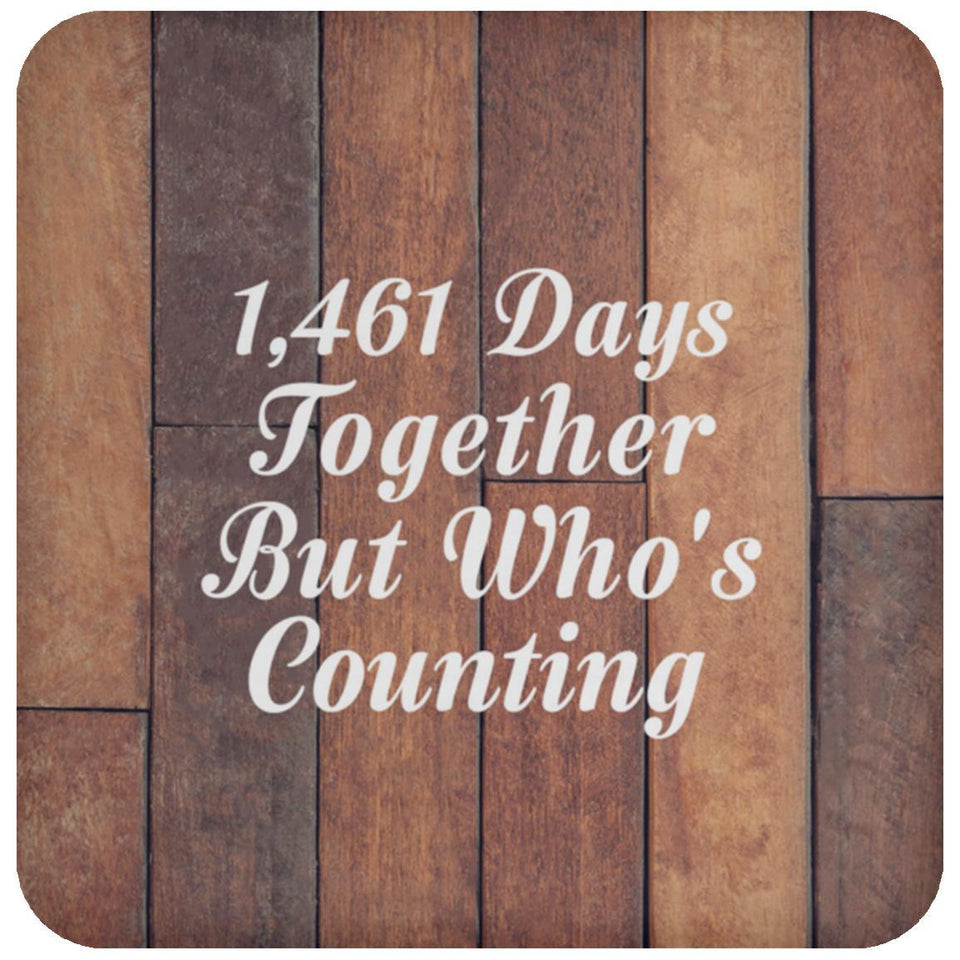 4th Anniversary 1,461 Days Together Who's Counting - Drink Coaster E