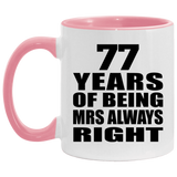 77th Anniversary 77 Years of Being Mrs Always Right - 11oz Accent Mug Pink