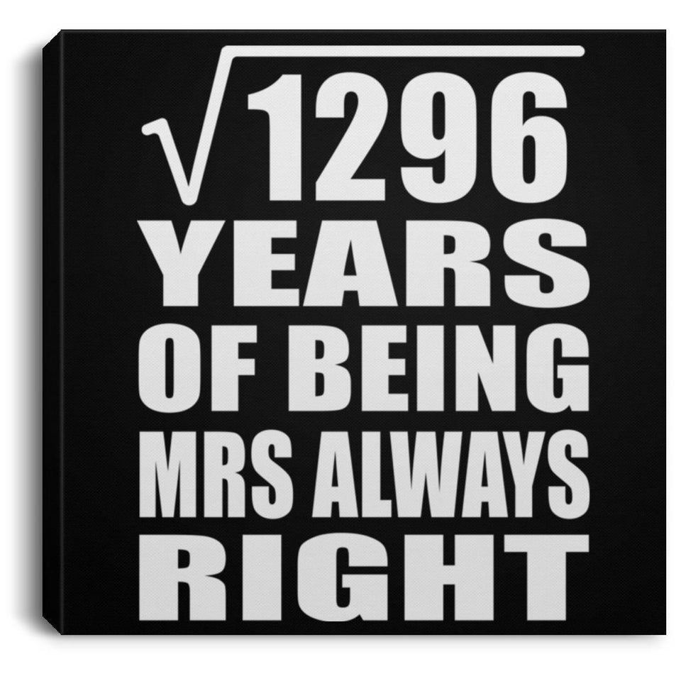 36th Anniversary Square Root of 1296 Years Mrs Always Right - Canvas Square