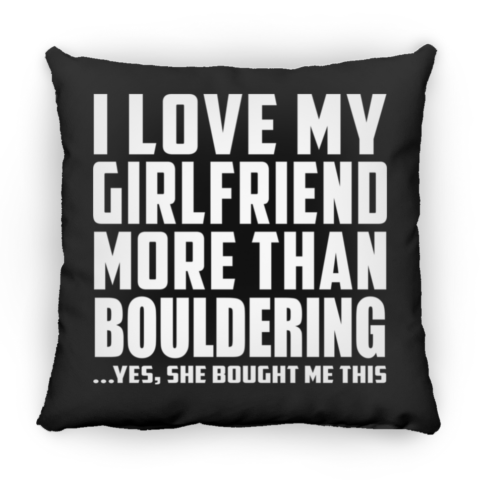 I Love My Girlfriend More Than Bouldering - Throw Pillow Black