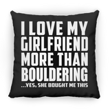 I Love My Girlfriend More Than Bouldering - Throw Pillow Black